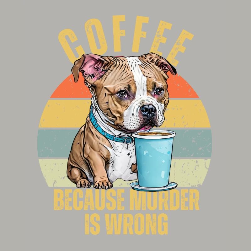 Funny Pitbull Drink Coffee Because Murder is Wrong