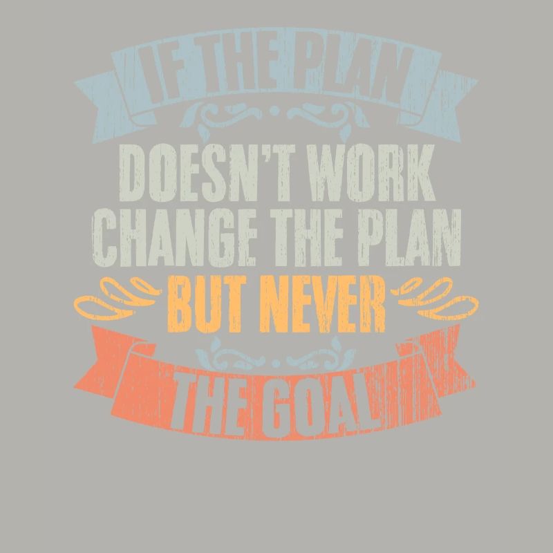 If The Plan Doesn't Work Change The Plan Retro