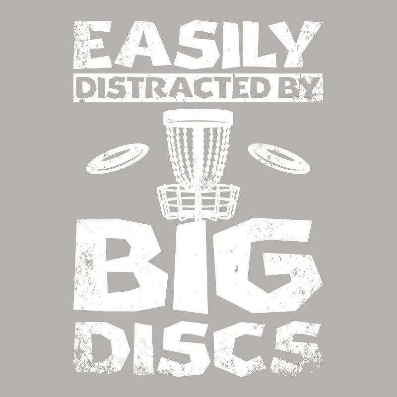 Easily distracted by big discs golf