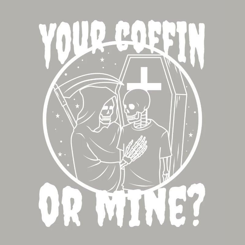 Your coffin or mine?