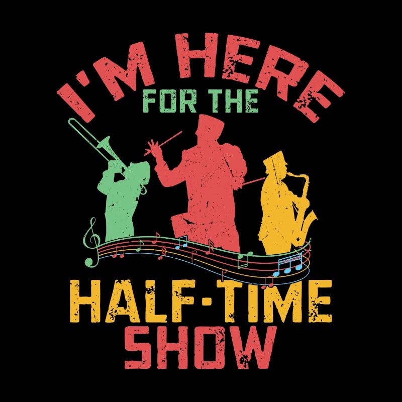 I'm Here For The Half-Time Show Marching Band