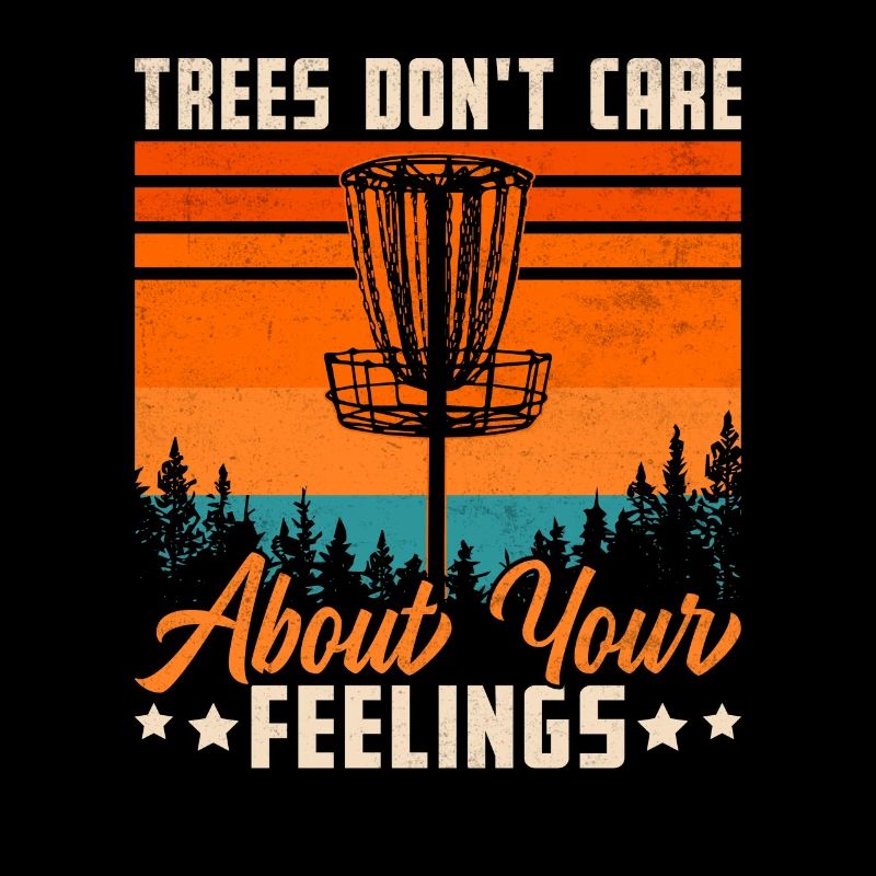 Trees Don't Care Disc Golf Disc Golfer Sport