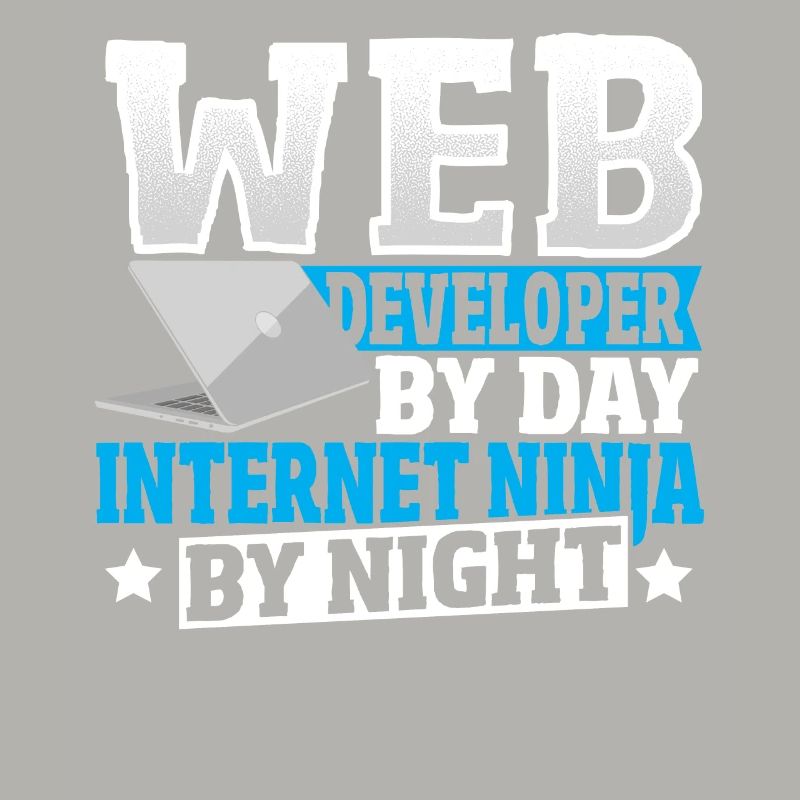 Web Developer By Day Internet Ninja By Night