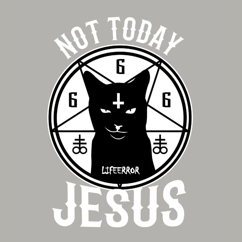 Not Today Jesus - Lifeerror