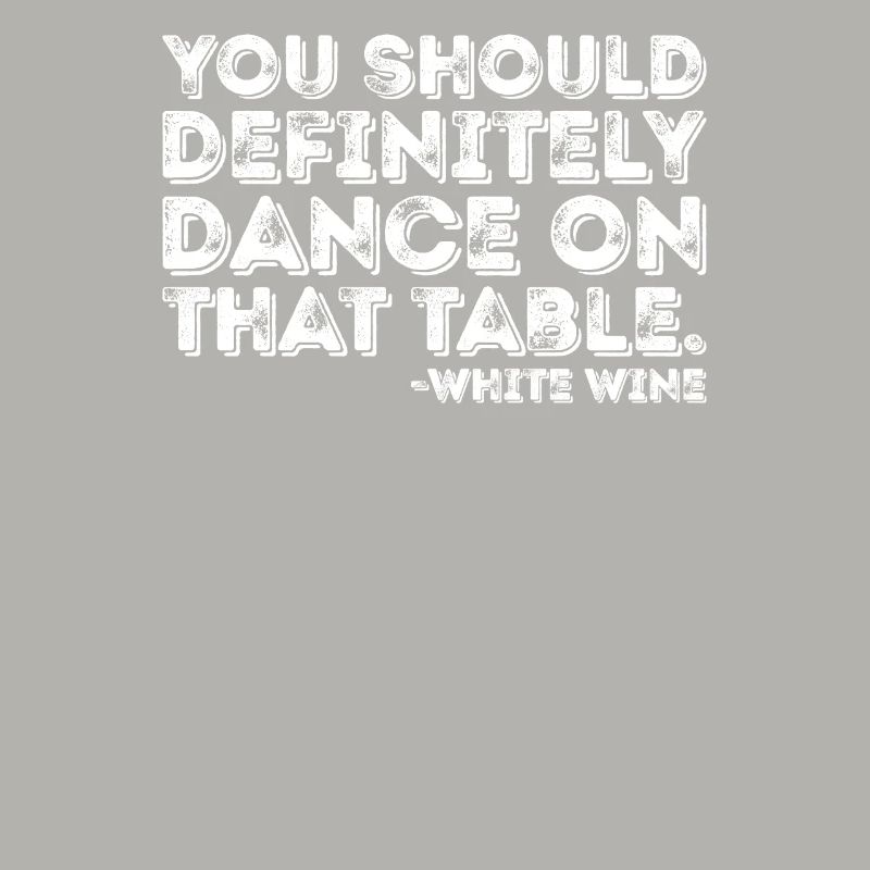 Vous devriez absolument danser sur le vin blanc de table