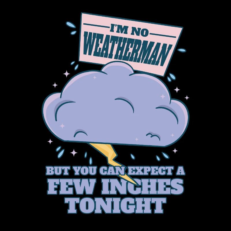 I'm not a weatherman - expect a few