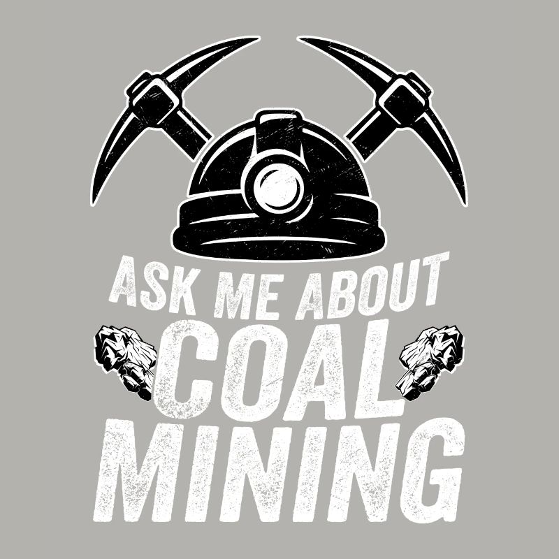 Ask Me About Coal Mining Pickaxe Miner