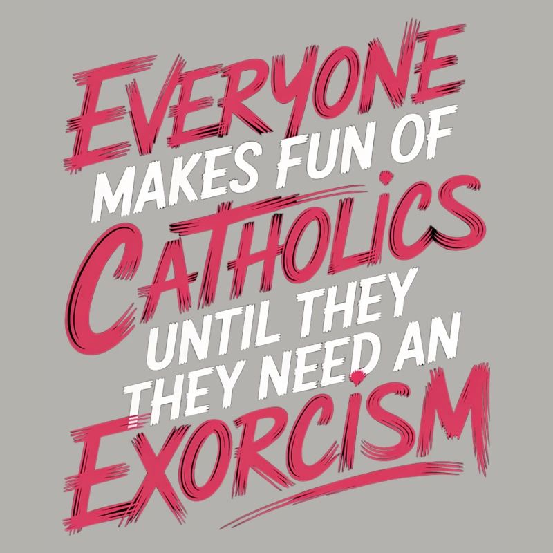 Fun of Catholics Until Exorcism Needed 1 7
