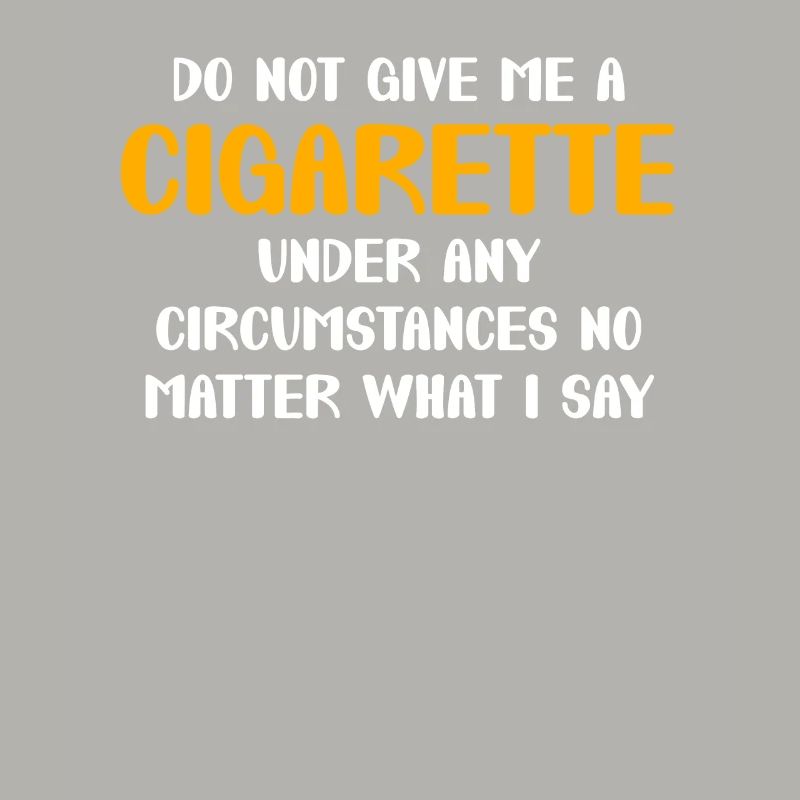 Ne me donne pas de cigarette, peu importe ce que je dis