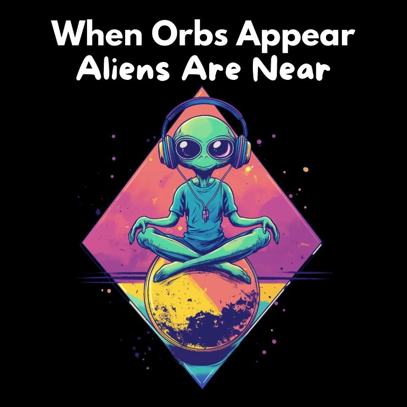 When Orbs Appear, Aliens Are Near - Alien Design