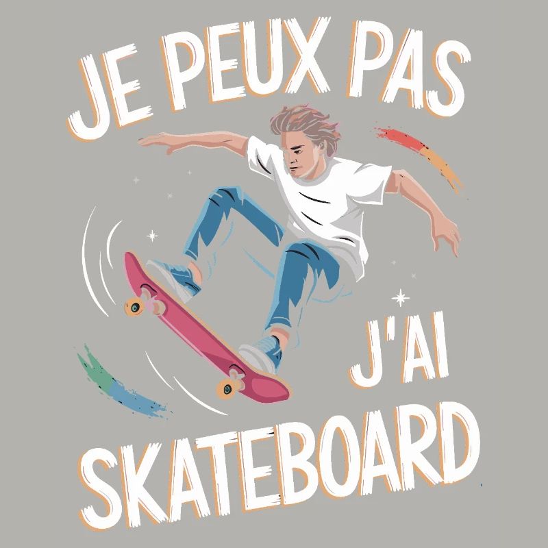 Je peux pas j'ai skateboard