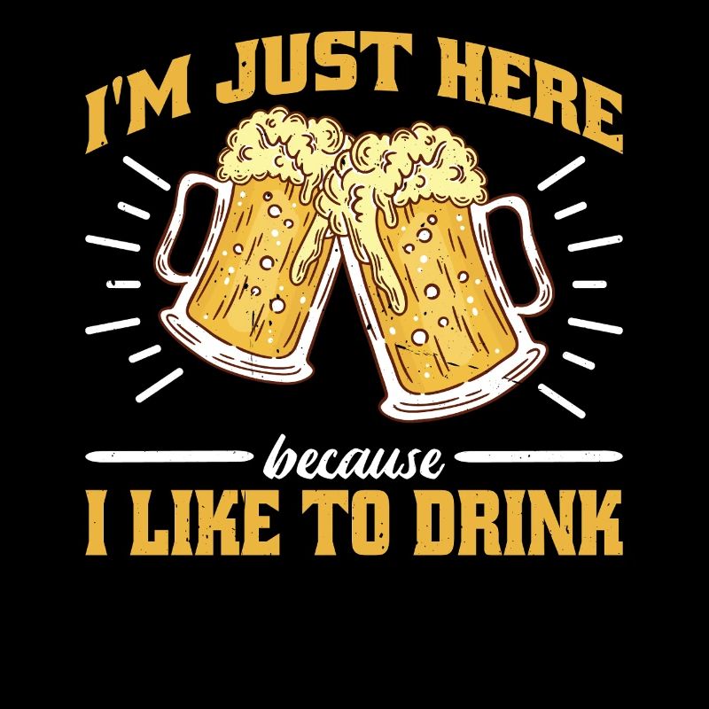 I'm Just Here Because I Like To Drink 2
