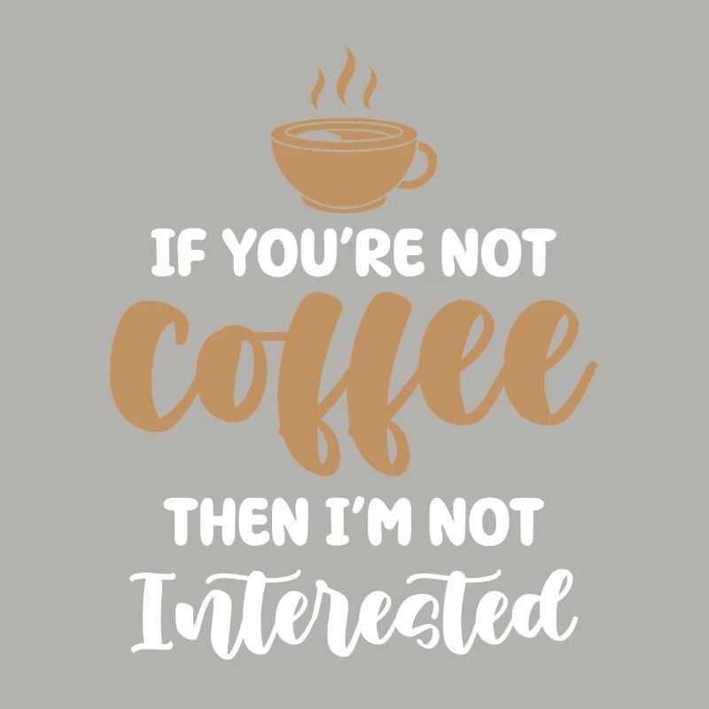 Kaffee oder kein Interesse