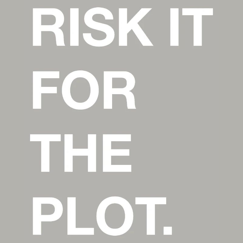 Risk it for the Plot Statement Bold Typo Trend