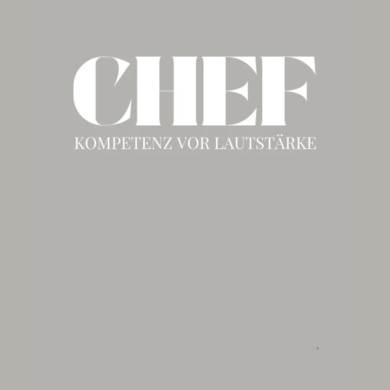 Chef Spruch Kompetenz vor Lautstärke