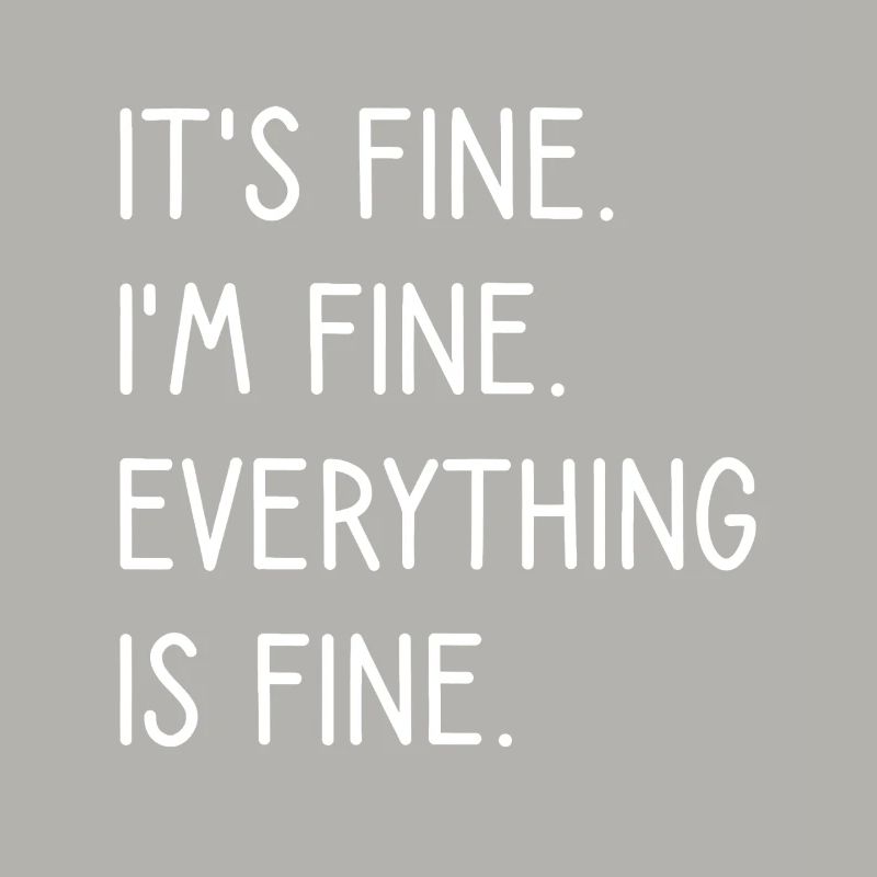Everything Is Fine Typography Quote