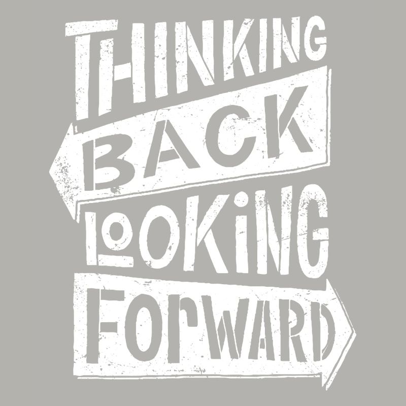 thinking back looking forward