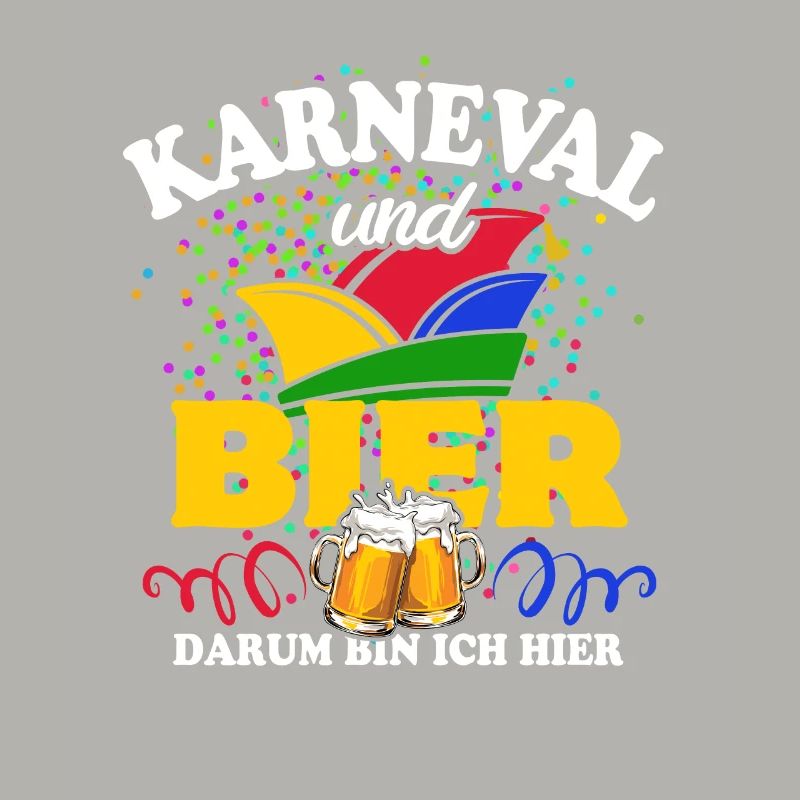 Karneval & Bier - darum bin ich hier - Spruch