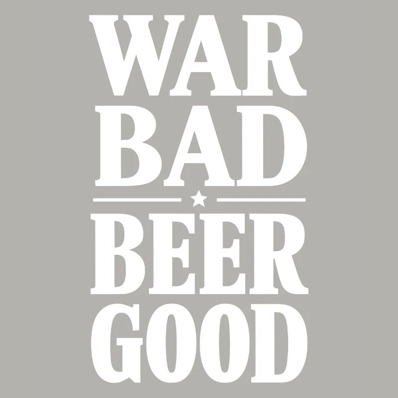 War Bad Beer Good Parody Funny Boobs Good