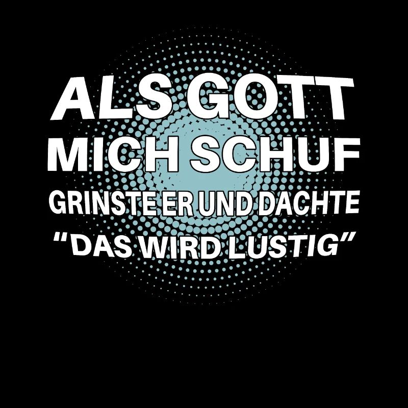 Als Gott mich schuf lustiger Spruch