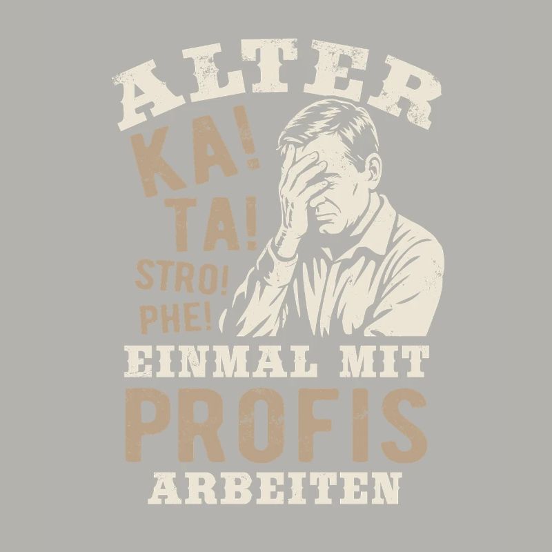 Alter! Katastrophe - einmal mit Profis arbeiten