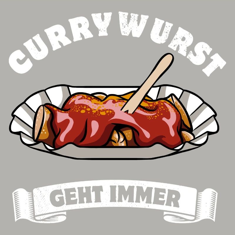 Currywurst geht immer - Currywurst Fan - Spruch