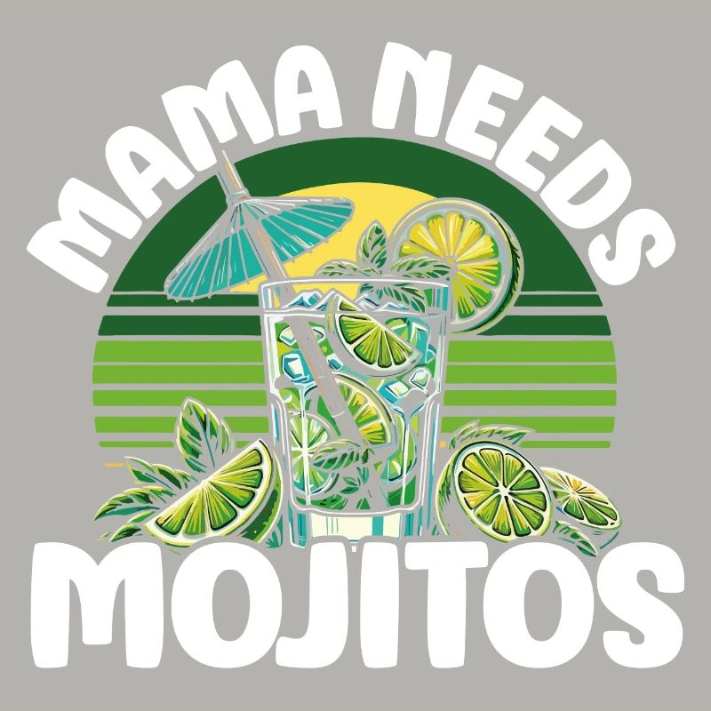 Mama needs Mojitos