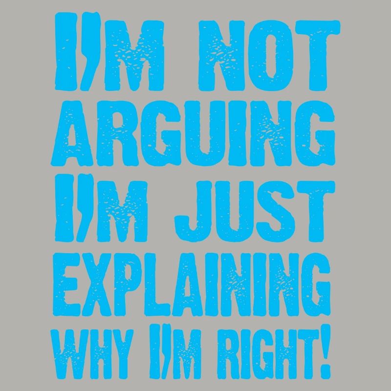 I'M NOT ARGUING!