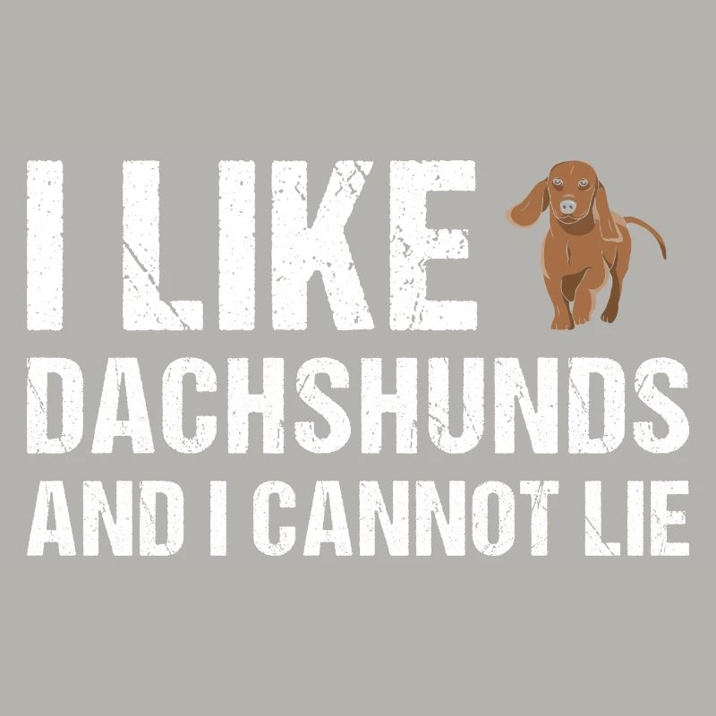 I Like Dachshund And I Cannot Lie