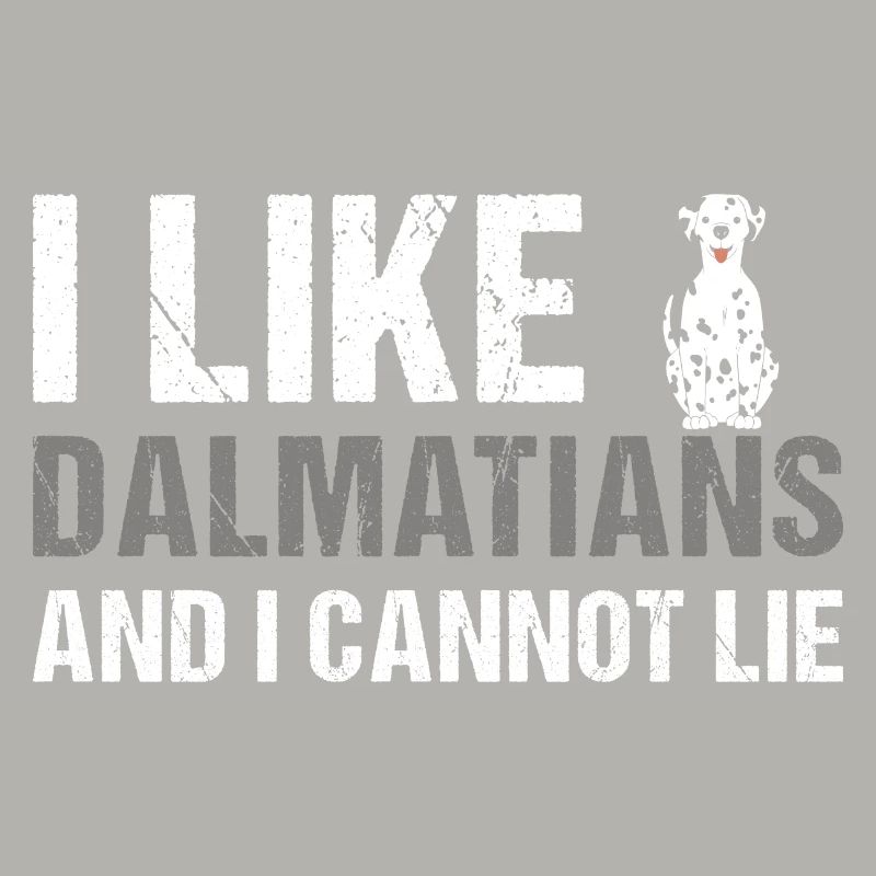 I Like Dalmatian And I Cannot Lie