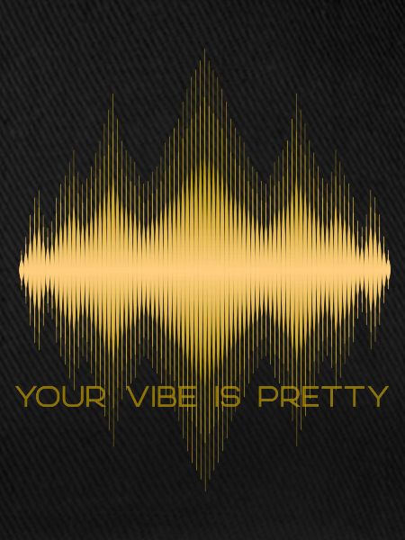 Your vibe is pretty