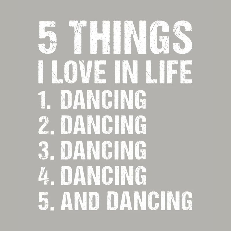 Dancer 5 Things I Love In Life Dancing