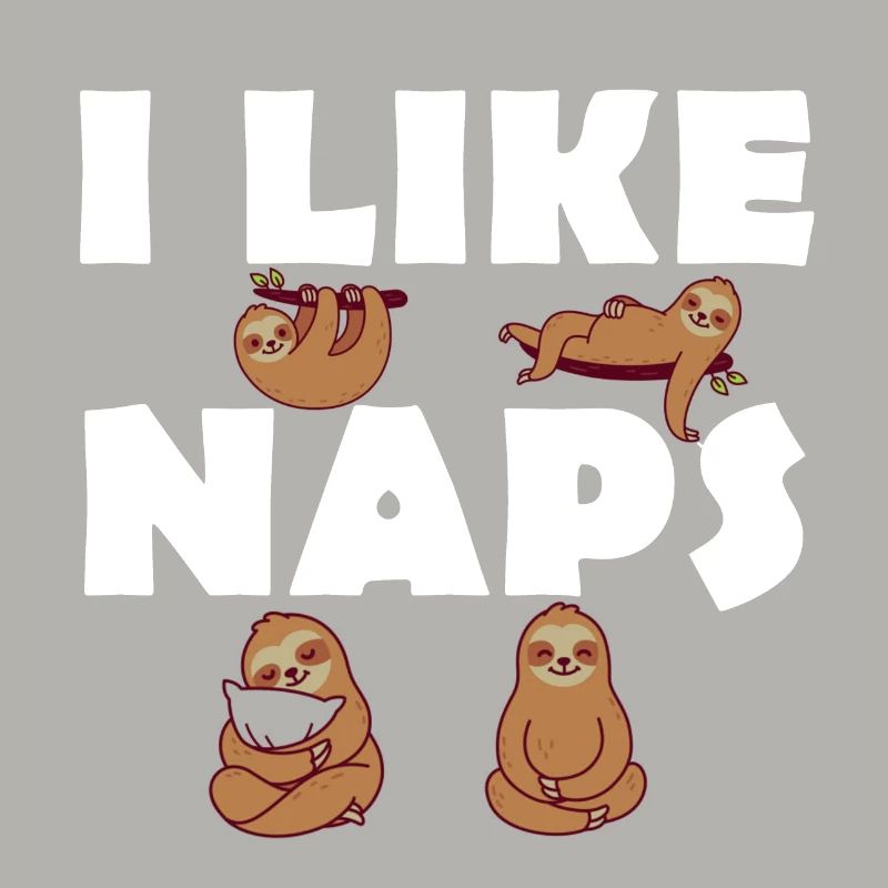 I like Naps - Faultiere - Langschläfer
