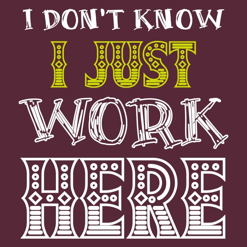 I Don't Know I Just Work Here Funny Humorous Quote