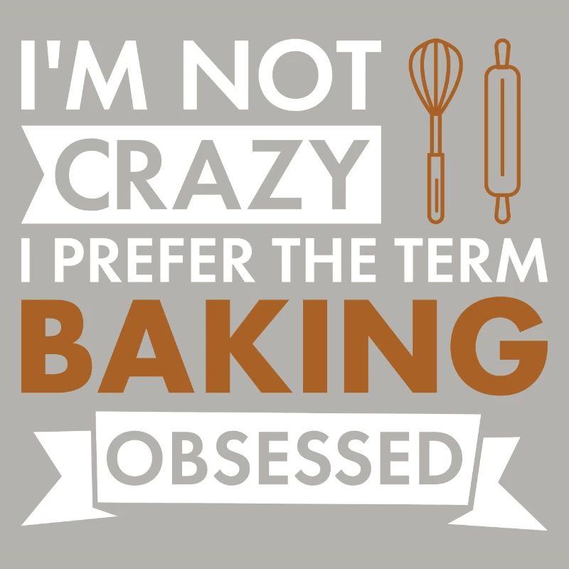 Baker I'm Not Crazy Baking