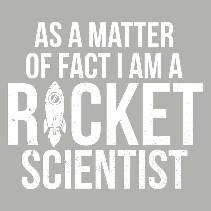 Je suis un ingénieur aérospatial Rocket Scientist Science