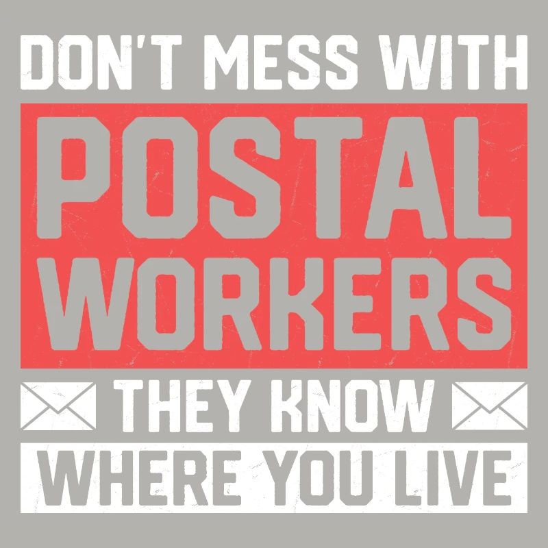 Don't Mess With Postal Workers Mail Mailman