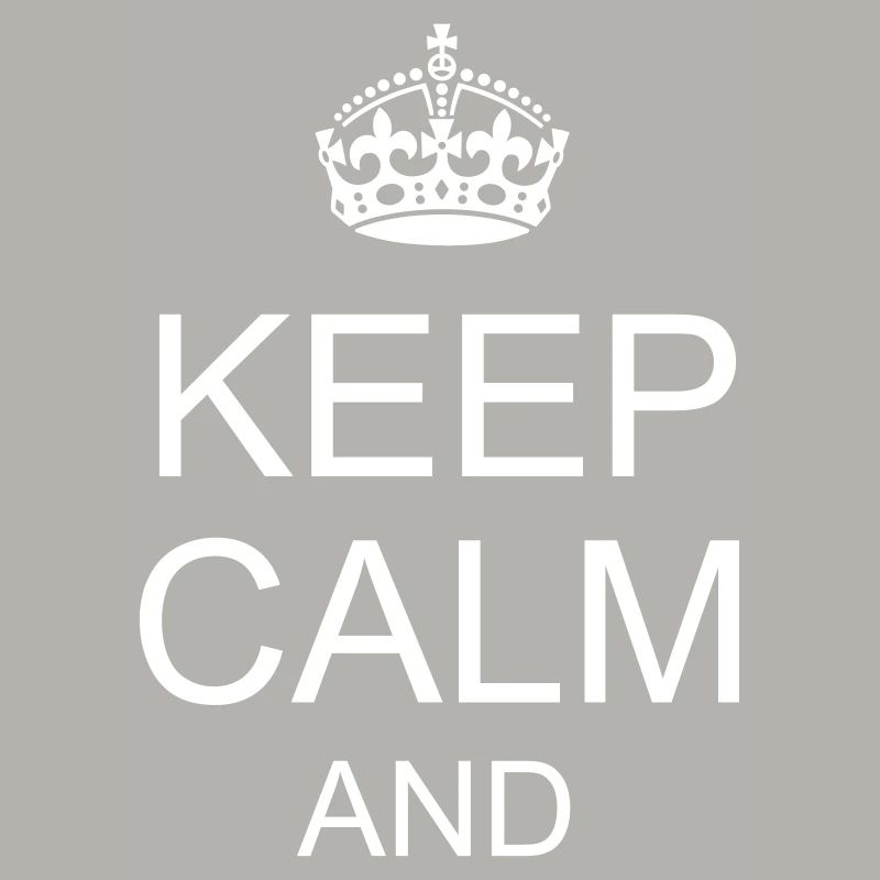 keep calm and YOUR TEXT
