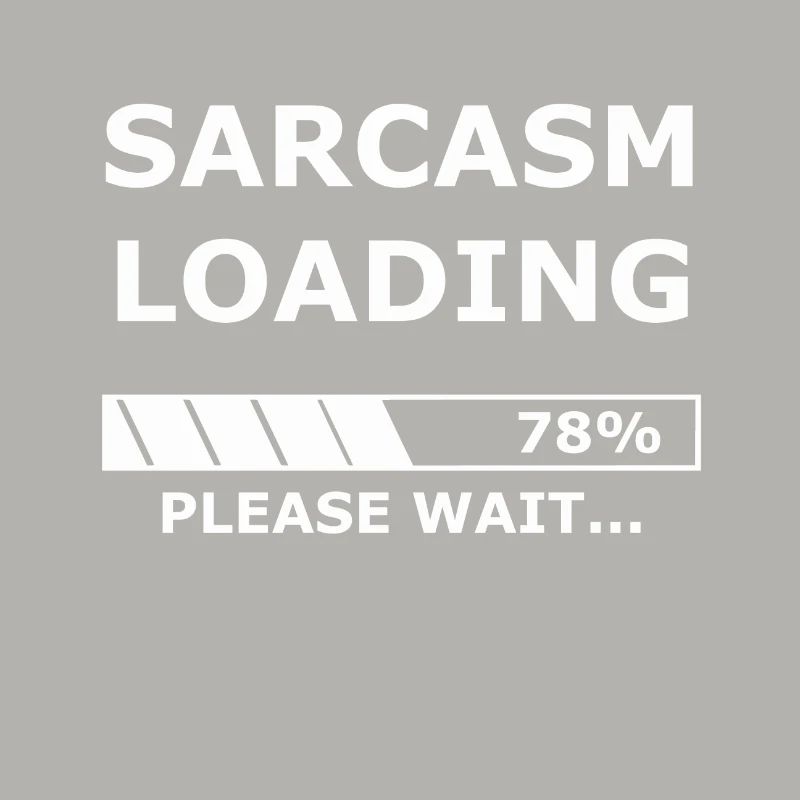 Sarcasm loading - Sarkasmus / Geschenk / Laden