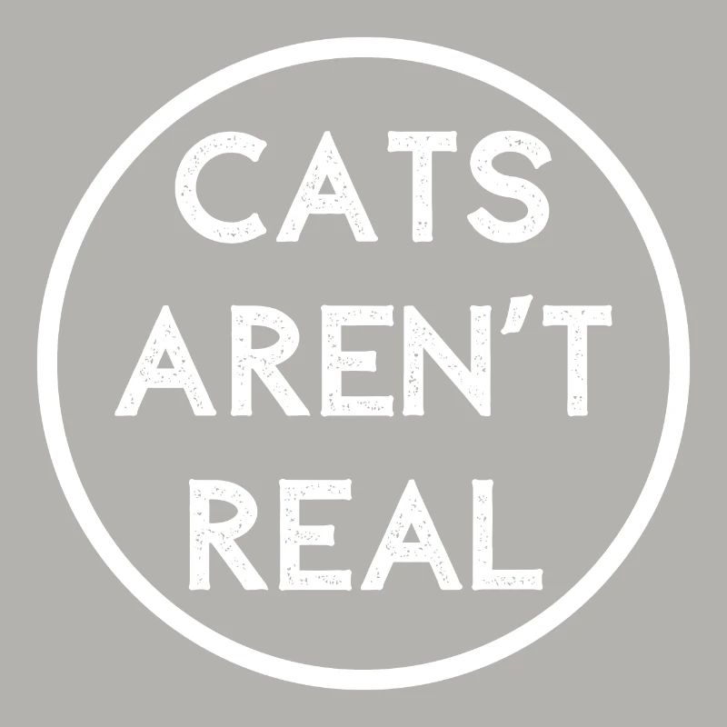 CATS AREN'T REAL
