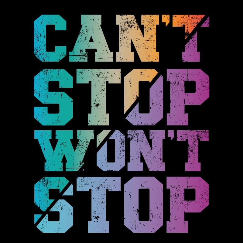 Can't Stop won't Stop