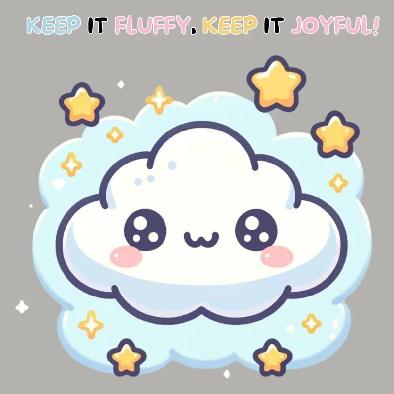Keep it Fluffy Keep it Joyful !