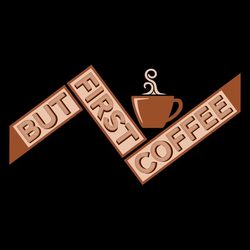 But First Coffee Funny Addicted Caffeine Lover