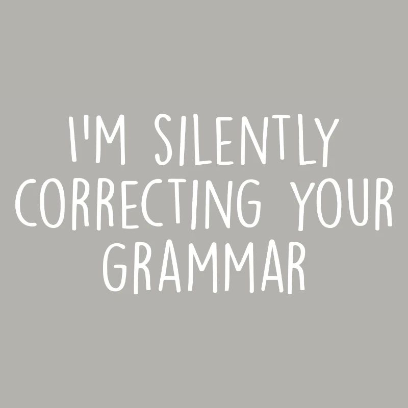 I'm Silently Correcting Your Grammar