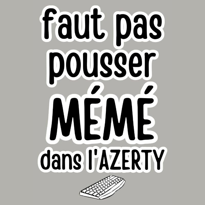 faut pas pousser mémé dans l'azerty