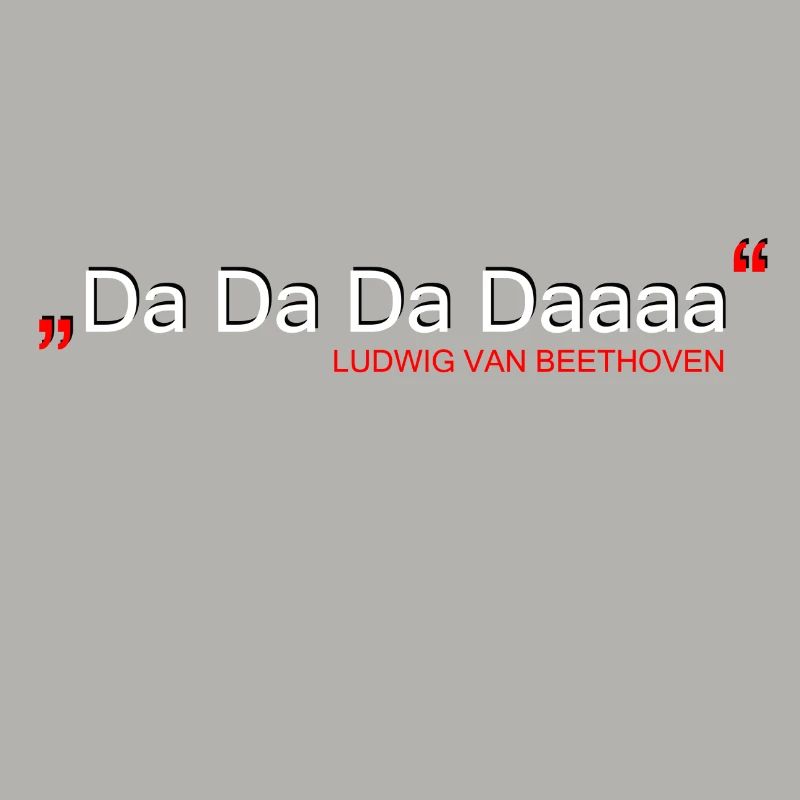 Da Da Da Daaaa - Ludwig van Beethoven