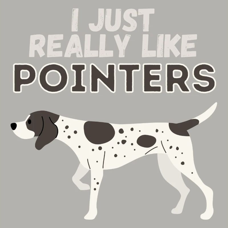I Just Really Like Pointers Dog Gift