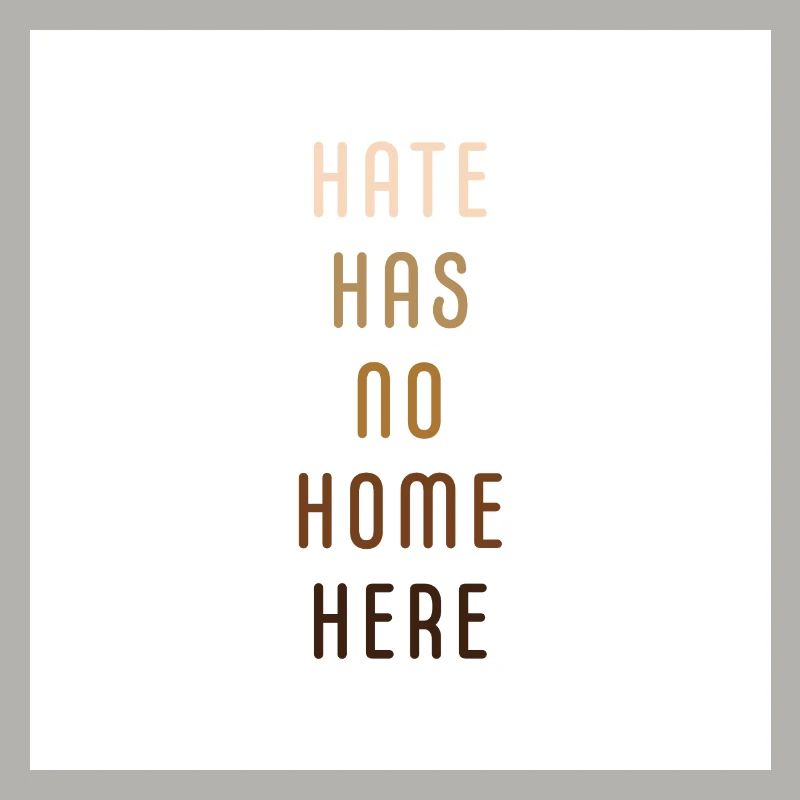 Hate has no home her
