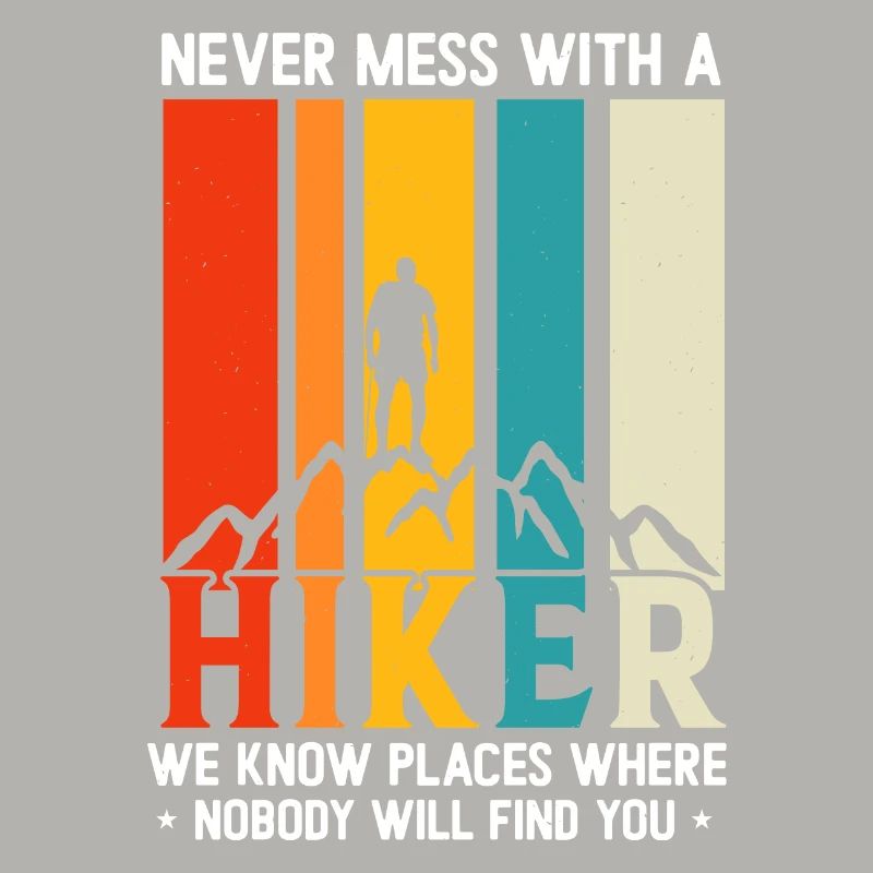 Never Mess With A hiker