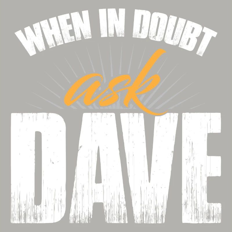 When In Doubt Ask Dave
